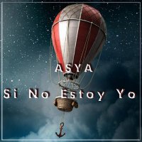 ASYA - Si No Estoy Yo COVER