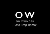 Oh Wonder - All We Do (Bass Trap Remix)