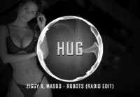 ZIGGY X & Maddo - Robots (Radio Edit)