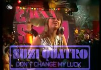 Suzi Quatro - Don't Change My Luck