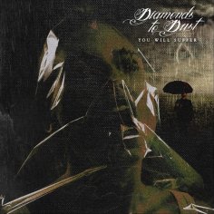 Diamonds to Dust - You Will Suffer