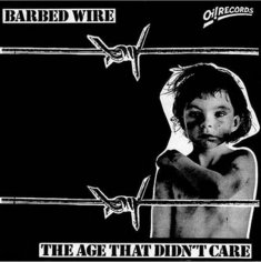 Barbed Wire - The Age That Didnt Care