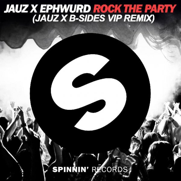 Jauz x Ephwurd - Rock The Party (Jauz x B-Sides VIP Remix)