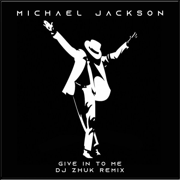 Michael Jackson - Give In To Me (DJ Zhuk Remix)