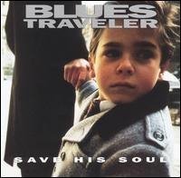 Blues Traveler - Save His Soul