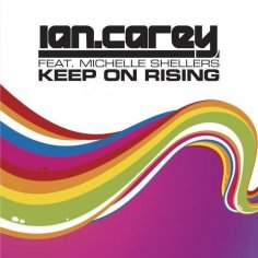 Ian Carey feat. Michelle Shellers - Keep On Rising (Radio Mix)