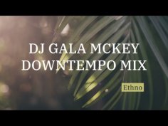Gala McKey - Downtempo Ethno Mix