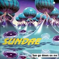 Sundae - Sun Go Down On Me