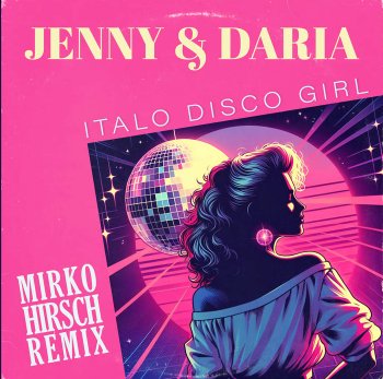 Jenny & Daria - Italo Disco Girl (Remix)