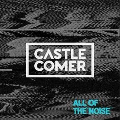 Castlecomer - All Of The Noise
