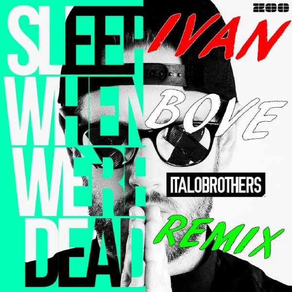 ItaloBrothers - Sleep When Were Dead (Ivan Bove Remix)