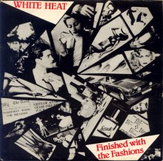 White Heat (UK) - Finished With The Fashions