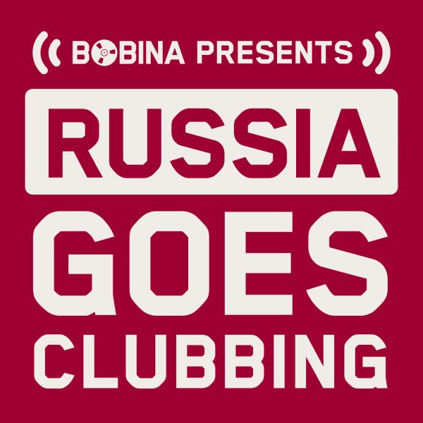 BOBINA - Russia Goes Clubbing #828