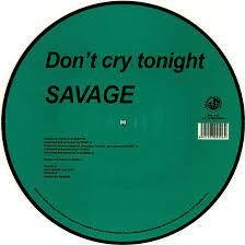 Savage - Don't cry tonight