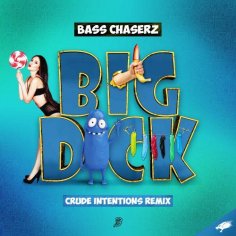 Bass Chaserz - Big Dick (Crude Intentions Remix) (Extended Mix)