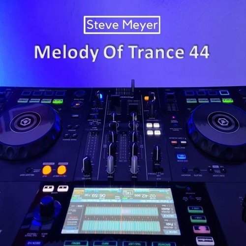 Steve Meyer - Melody Of Trance 44