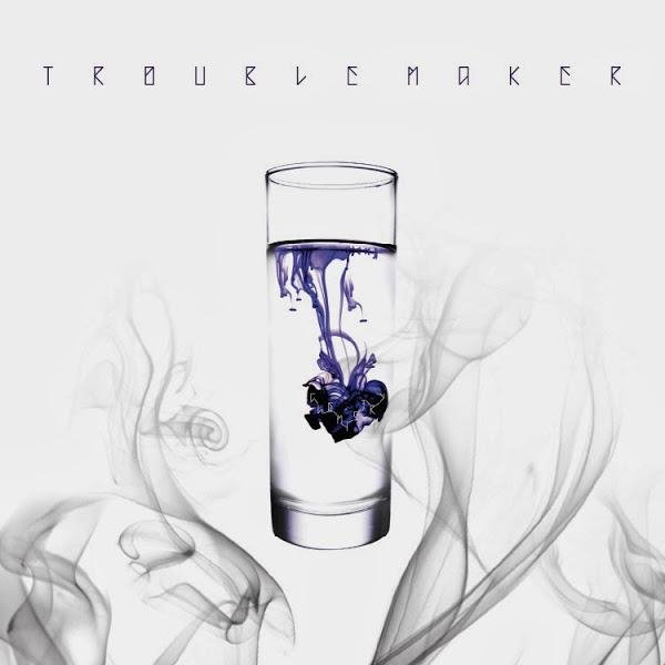 Trouble Maker - Now There Is No Tomorrow