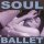 Soul Ballet - Monique Slept Here