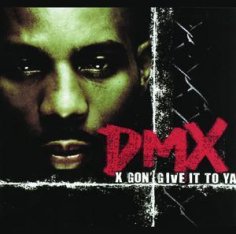 DMX - X Gon Give It to Ya