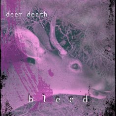 Deer Death - Bleed