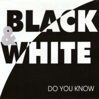 Black and White - Do You Know Radio Mix