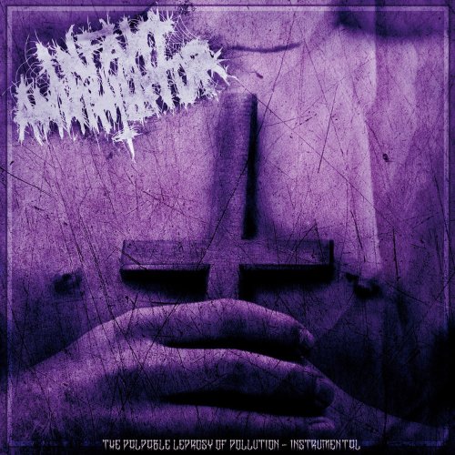 Infant Annihilator - The Palpable Leprosy of Pollution