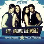ATC - Around The World (Stereo Players Party Remix)