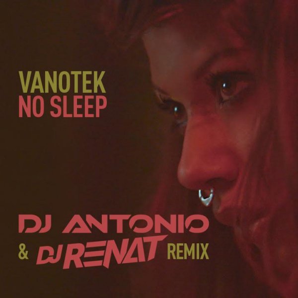 Vanotek - No Sleep (DJ Antonio & DJ Renat Extended Remix)