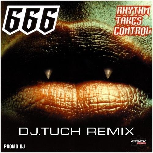 666 - Rhythm Takes Control (DJ.Tuch Remix)