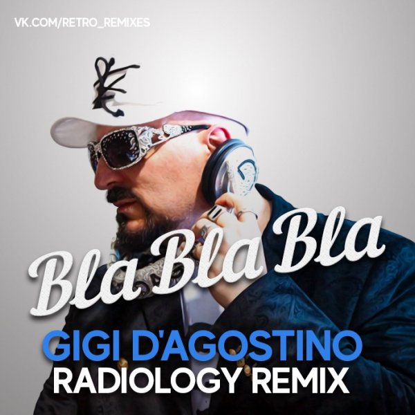 Gigi D'Agostino - Bla Bla Bla (Radiology Remix)