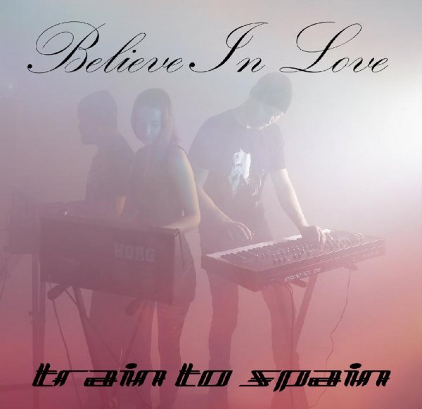 TRAIN TO SPAIN - Believe In Love (Disco Digitale RMX)