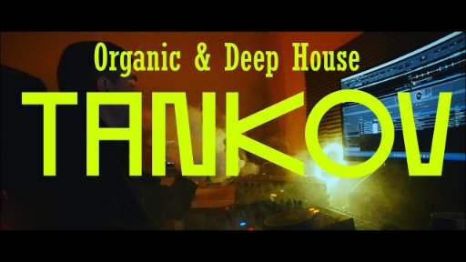 Tan`kov - Deep house, Organic house, Progressive House & Melodic techno