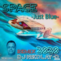 SPACE - Just Blue (DJ NIKOLAY-D Remix 2020)