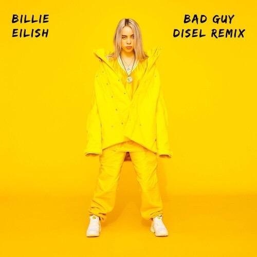 Billie Eilish - Bad Guy (DISEL Remix)