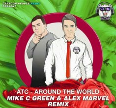 ATC - Around the World (Mike C GREEN & Alex Marvel Remix) (Radio Edit)
