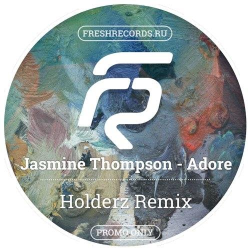 Jasmine Thompson - Adore (Holderz Remix)