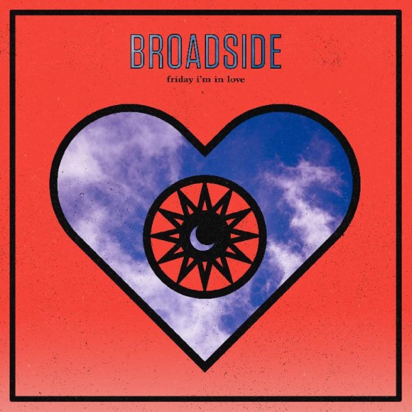 Broadside - Friday I'm in Love
