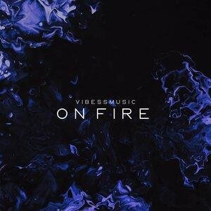 vibessmusic - On Fire