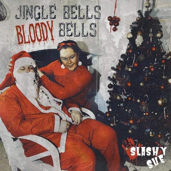 Slashy Sue - Jingle Bells, Bloody Bells