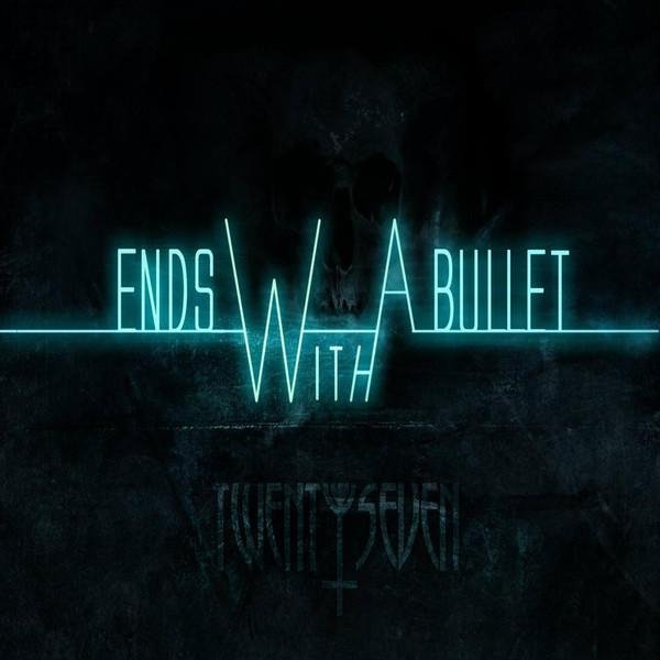 Ends With A Bullet - Im Alive