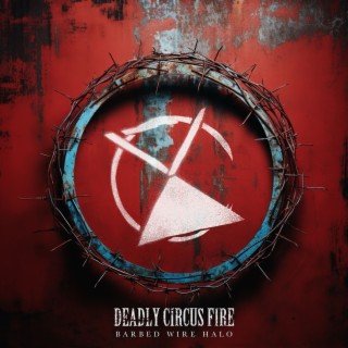 Deadly Circus Fire - Barbed Wire Halo