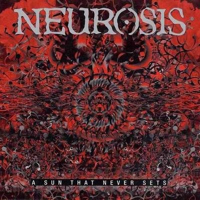 Neurosis - A Sun That Never Sets