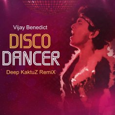 Vijay Benedict - Disco Dancer (Deep KaktuZ RemiX)