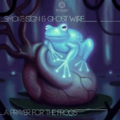 Smoke Sign amp Ghostwire - A Prayer for the Frogs Rainbird rmx