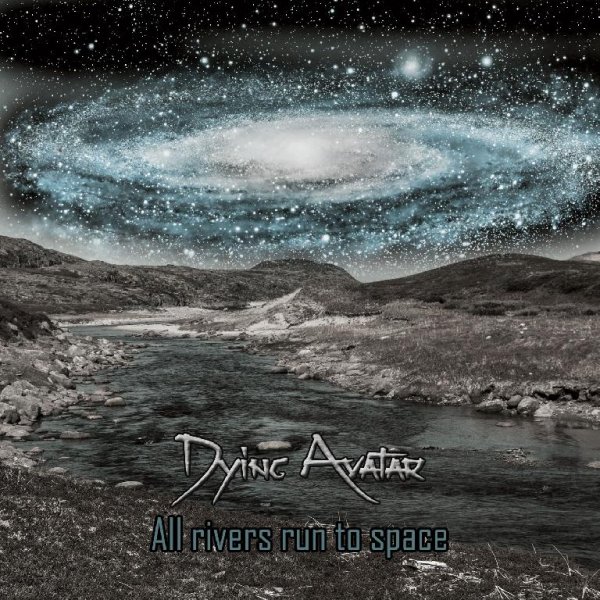 Dying Avatar - All Rivers Run to Space