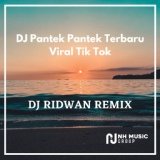 DJ Ridwan Remix - DJ Pantek Pantek - DJ Ridwan Remix - DJ Pantek Pantek Terbaru Viral Tik Tok