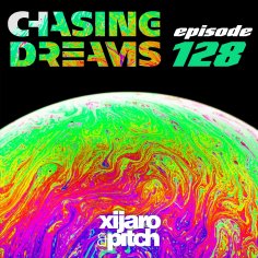 XiJaro & Pitch - Chasing Dreams 128