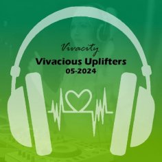 Vivacity - Vivacious Uplifters 05-2024