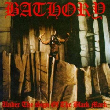 Bathory 1987 Under The Sign Of The Black Mark