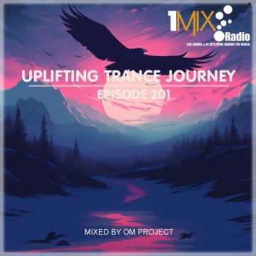 OM Project - Uplifting Trance Journey #201 [1Mix Radio]